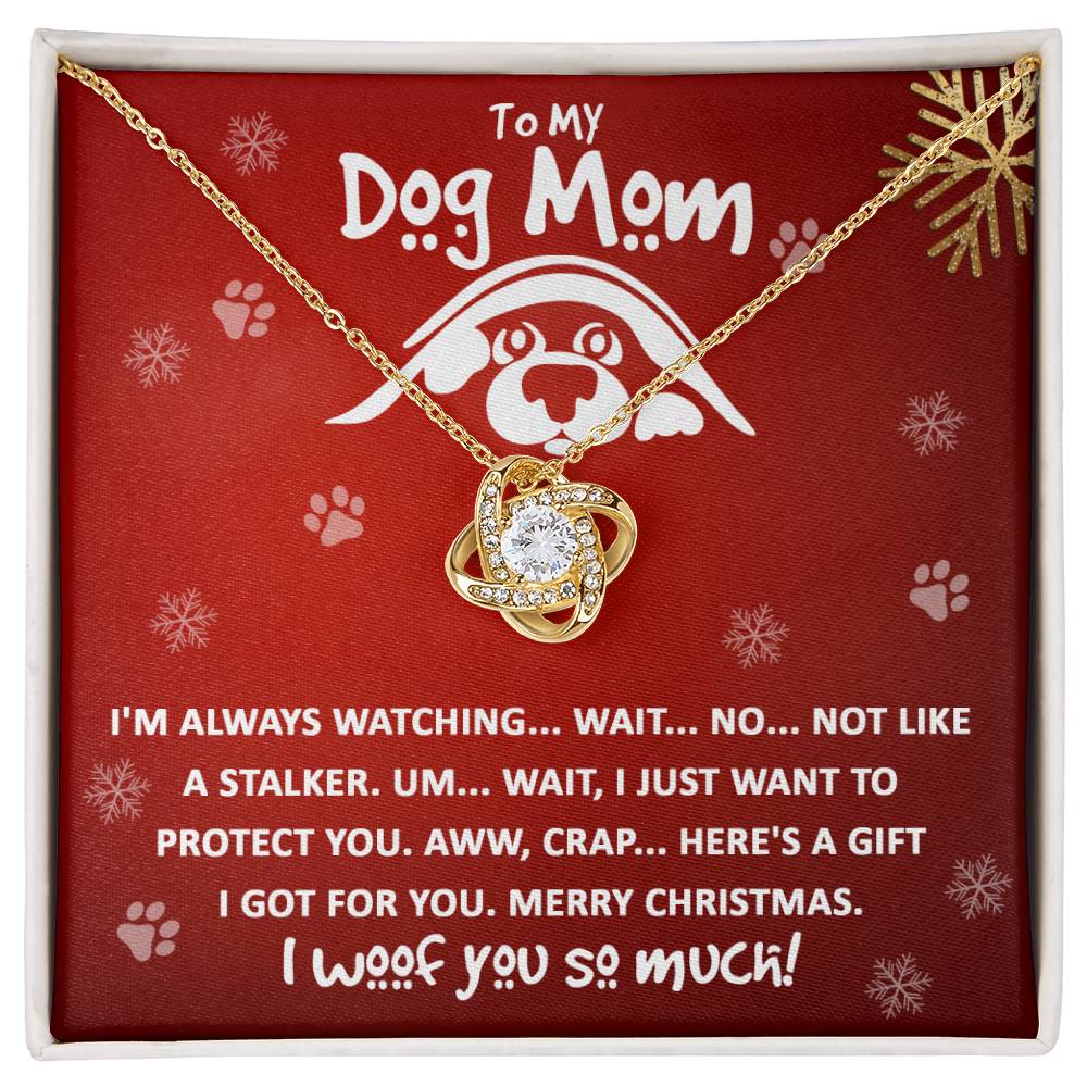 To my Dog Mom - I just want to protect you - Love Knot Necklace.