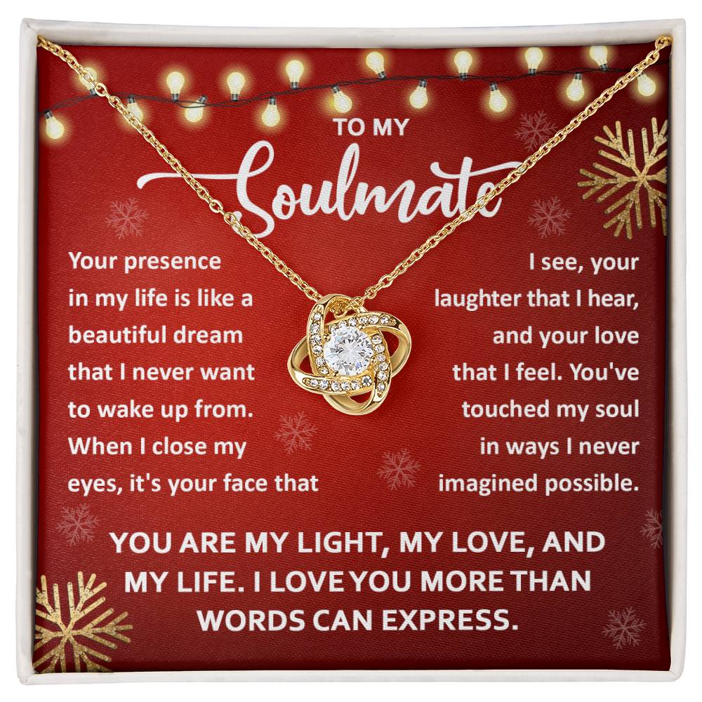 To my Soulmate - You are my light, my love, and my life - Love Knot Necklace.