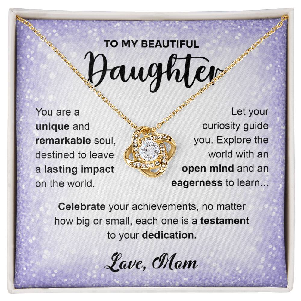 To My Beautiful Daughter - celebrate your achievements, no matter how big or small - Love Knot necklace