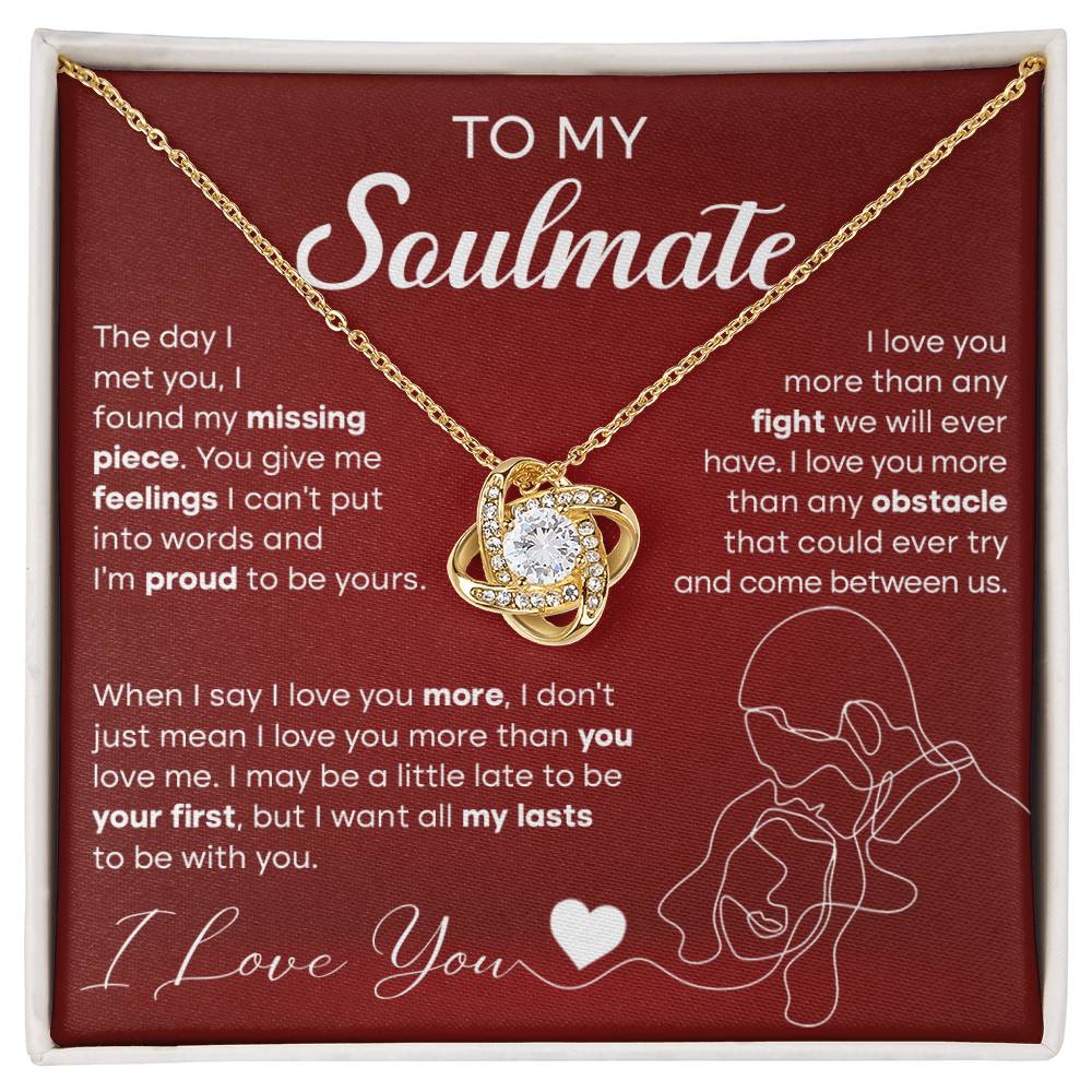 To My Soulmate - The day I met you I found my missing piece - Love Knot Necklace