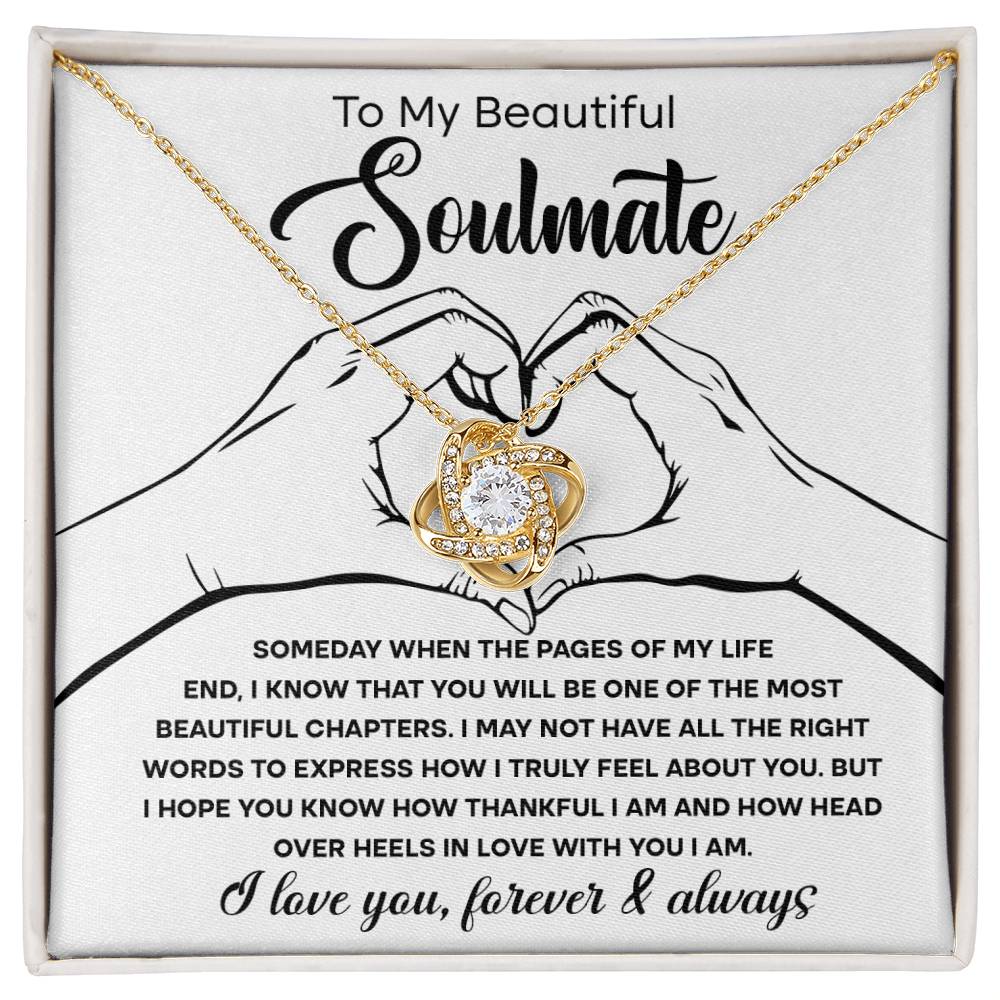 To my Beautiful Soulmate - Some day  when the pages of my life ends you will be one of the most beautiful chapter - Love Knot Necklace.