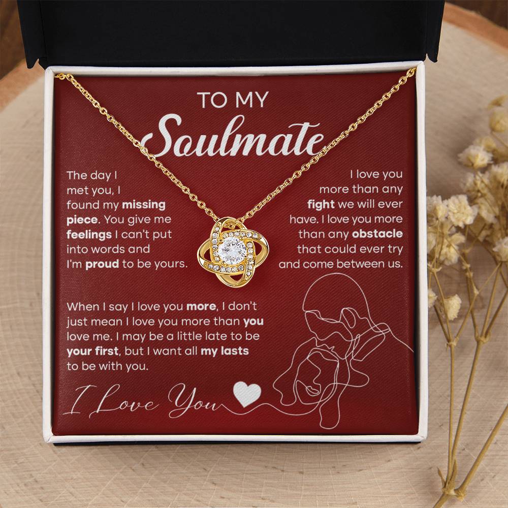 To My Soulmate - The day I met you I found my missing piece - Love Knot Necklace