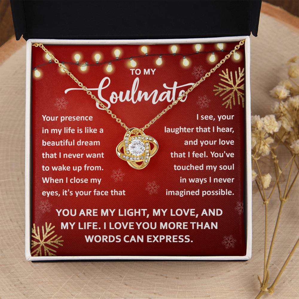 To my Soulmate - You are my light, my love, and my life - Love Knot Necklace.