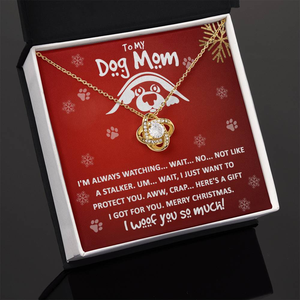 To my Dog Mom - I just want to protect you - Love Knot Necklace.