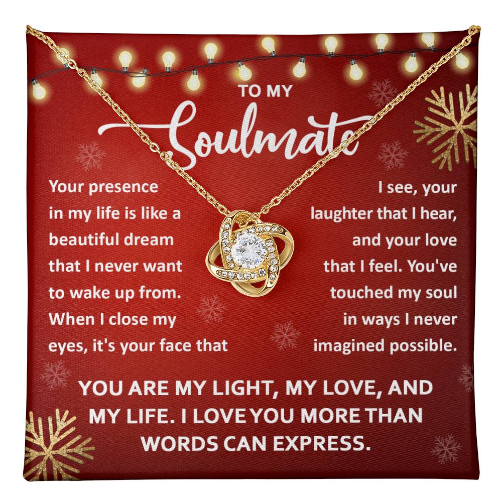 To my Soulmate - You are my light, my love, and my life - Love Knot Necklace.