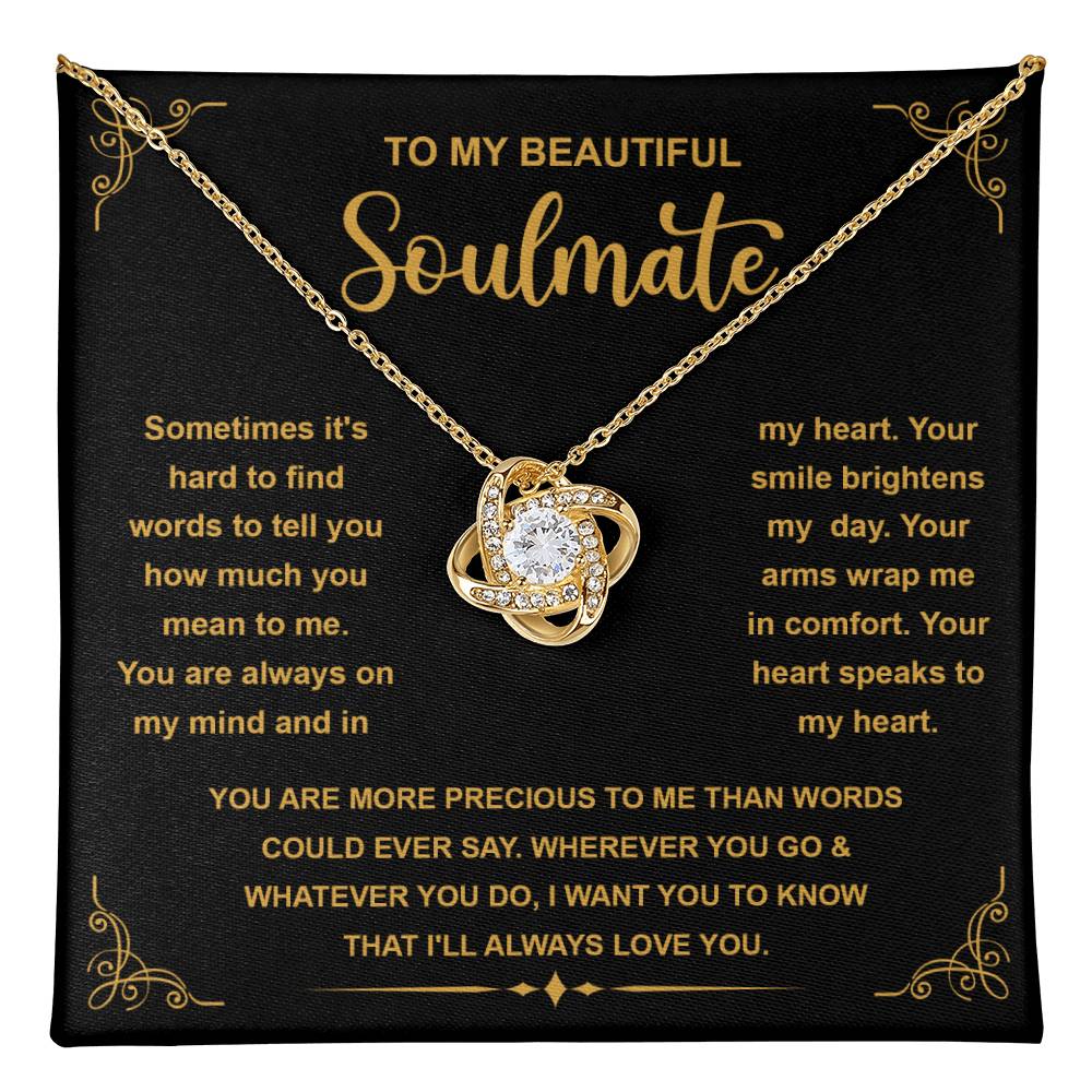 “To My Beautiful Soulmate - You are more precious to me than worlds could ever say. - Love Knot Necklace