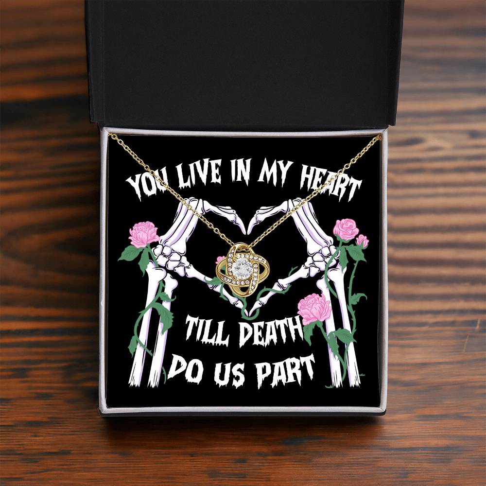 To  My Soulmate - You live in my Heart Until Death do Us Apart - Love Knot Necklace