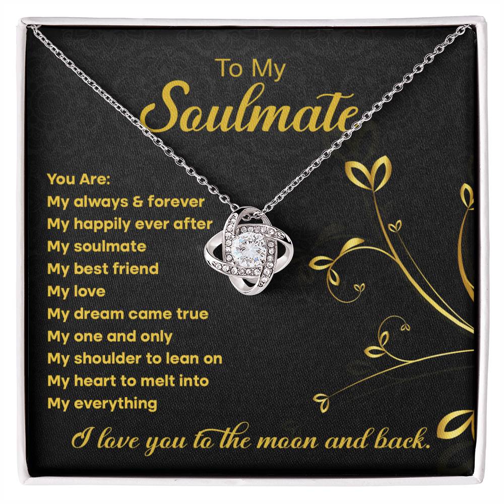 To My Soulmate - You are my always and forever - Love Knot Necklace.