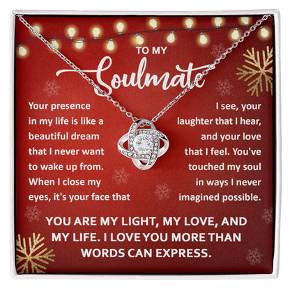 To my Soulmate - You are my light, my love, and my life - Love Knot Necklace.