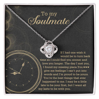 To  My Soulmate - If I had one wish it would be to turn back the clock - Love Knot Necklace.