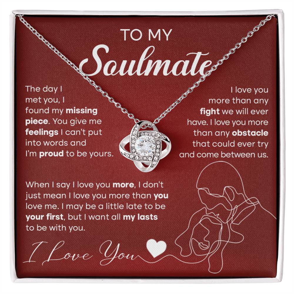 To My Soulmate - The day I met you I found my missing piece - Love Knot Necklace