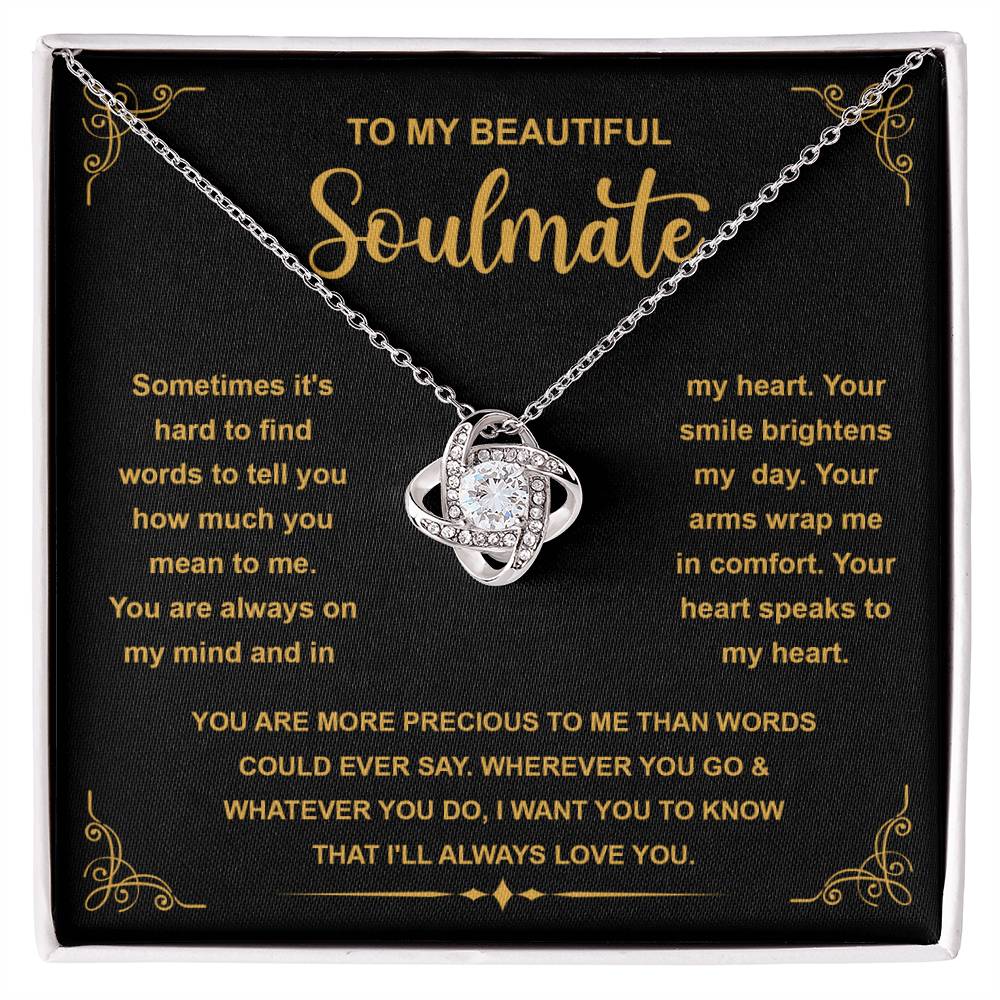 “To My Beautiful Soulmate - You are more precious to me than worlds could ever say. - Love Knot Necklace