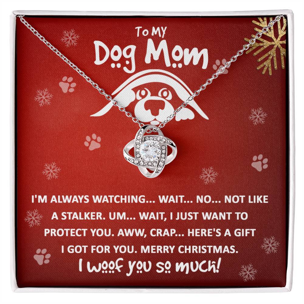 To my Dog Mom - I just want to protect you - Love Knot Necklace.