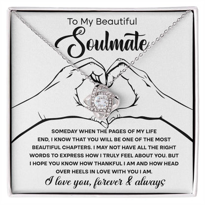 To my Beautiful Soulmate - Some day  when the pages of my life ends you will be one of the most beautiful chapter - Love Knot Necklace.