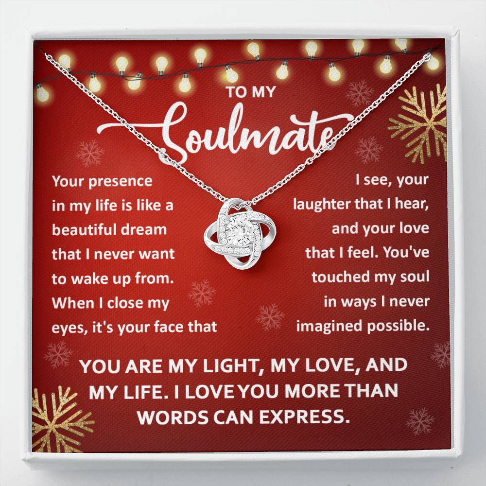 To my Soulmate - You are my light, my love, and my life - Love Knot Necklace.