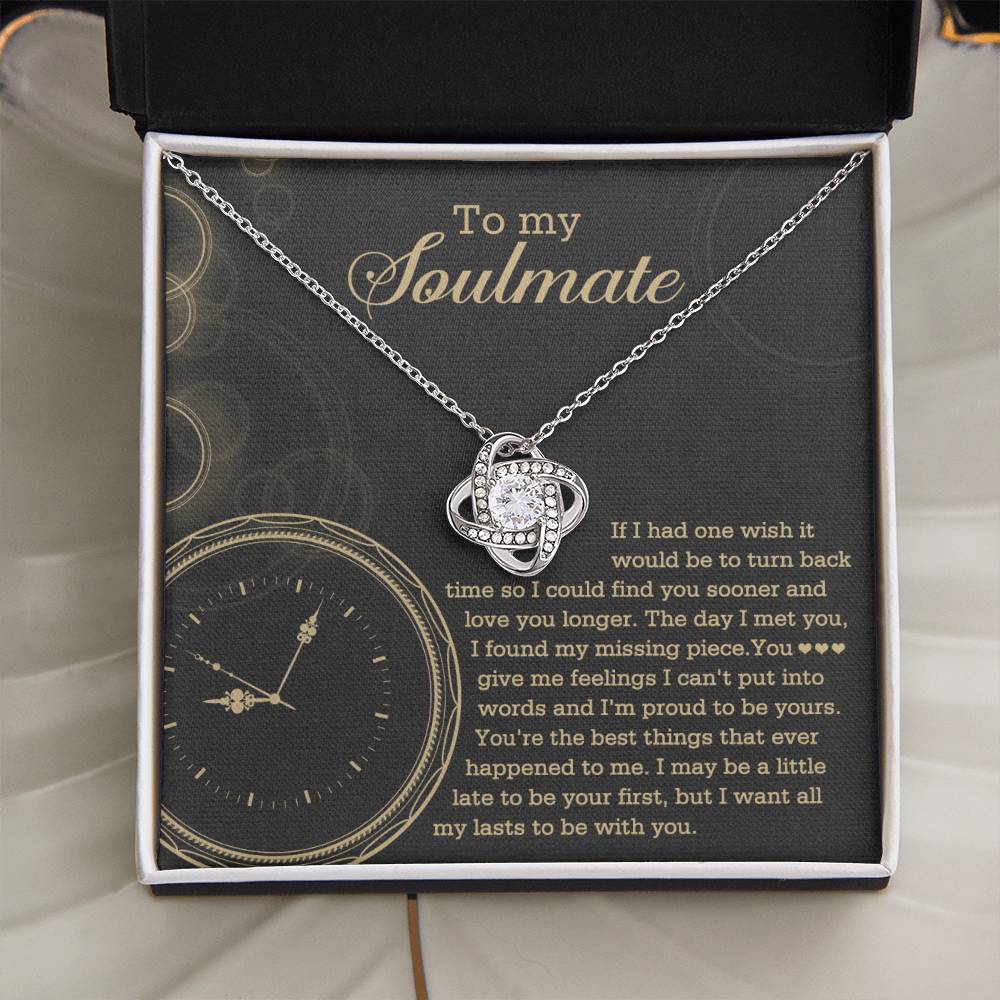 To  My Soulmate - If I had one wish it would be to turn back the clock - Love Knot Necklace.