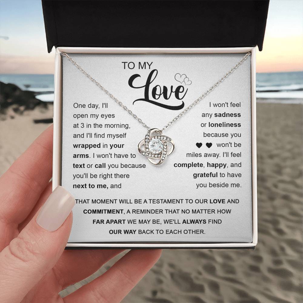 To My Love -I'll fell complete - happy, and grateful to have you beside me -Love Knot Necklace