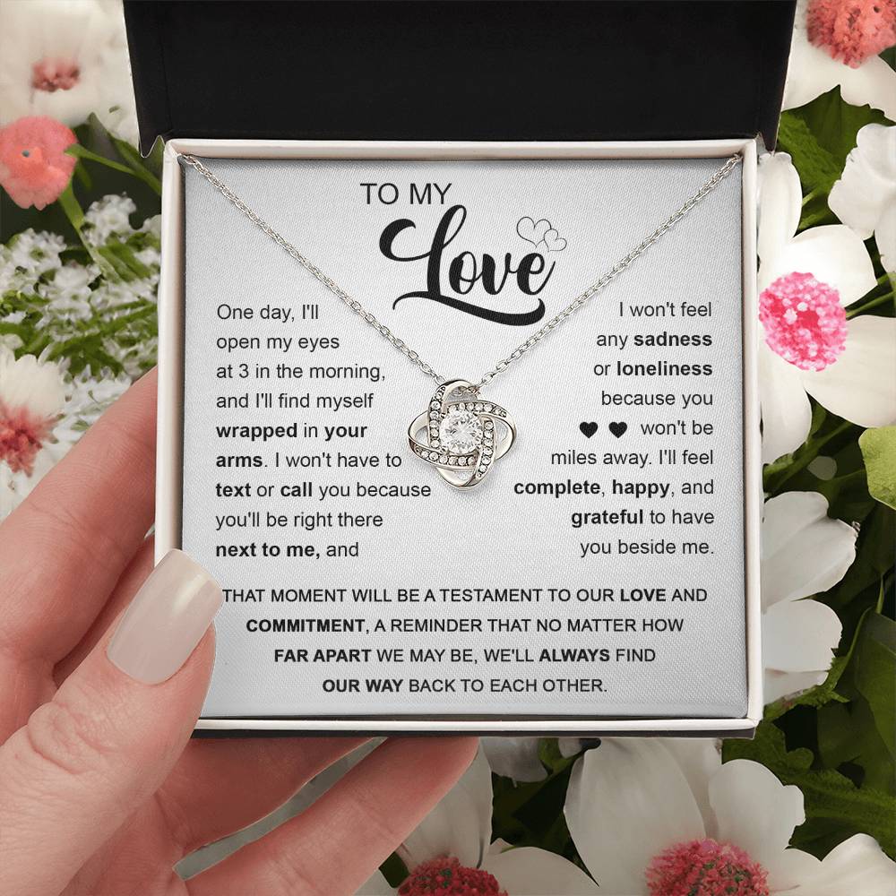 To My Love -I'll fell complete - happy, and grateful to have you beside me -Love Knot Necklace