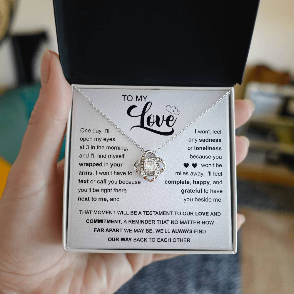 To My Love -I'll fell complete - happy, and grateful to have you beside me -Love Knot Necklace