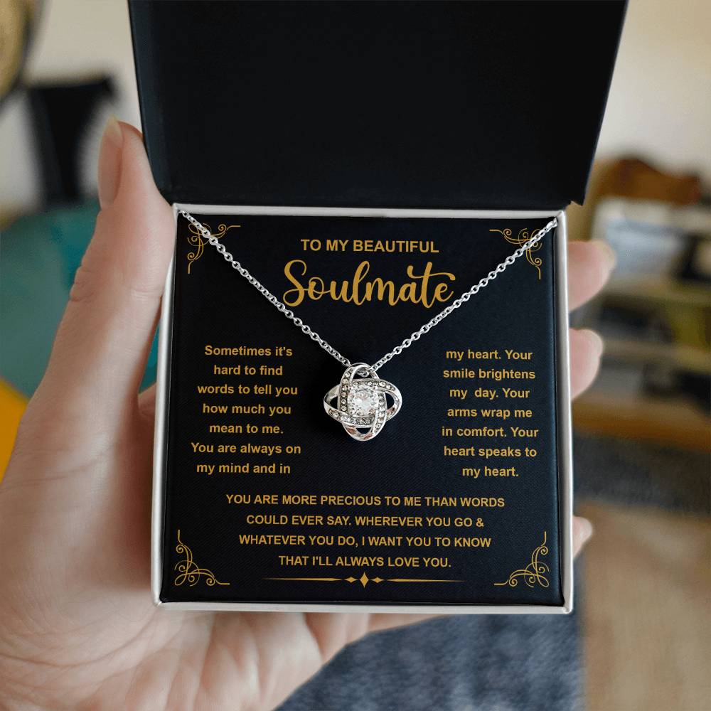 “To My Beautiful Soulmate - You are more precious to me than worlds could ever say. - Love Knot Necklace