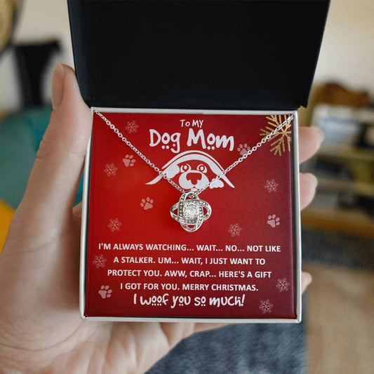 To my Dog Mom - I just want to protect you - Love Knot Necklace.