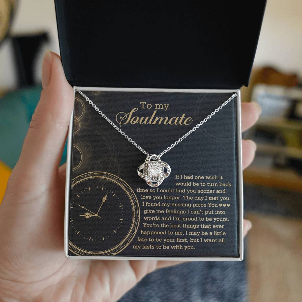 To  My Soulmate - If I had one wish it would be to turn back the clock - Love Knot Necklace.