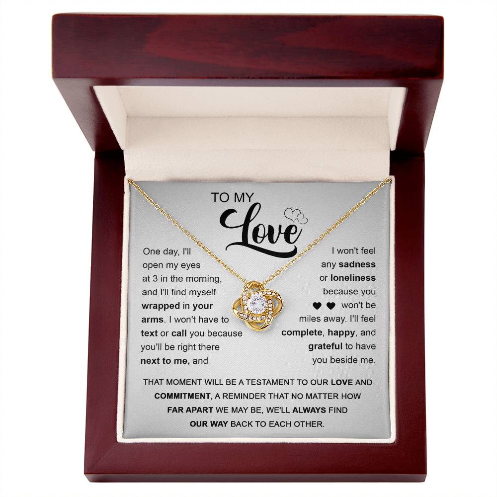 To My Love -I'll fell complete - happy, and grateful to have you beside me -Love Knot Necklace