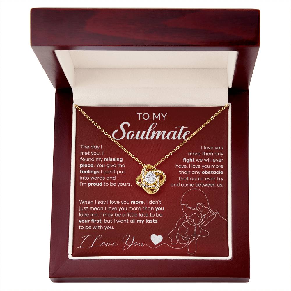 To My Soulmate - The day I met you I found my missing piece - Love Knot Necklace