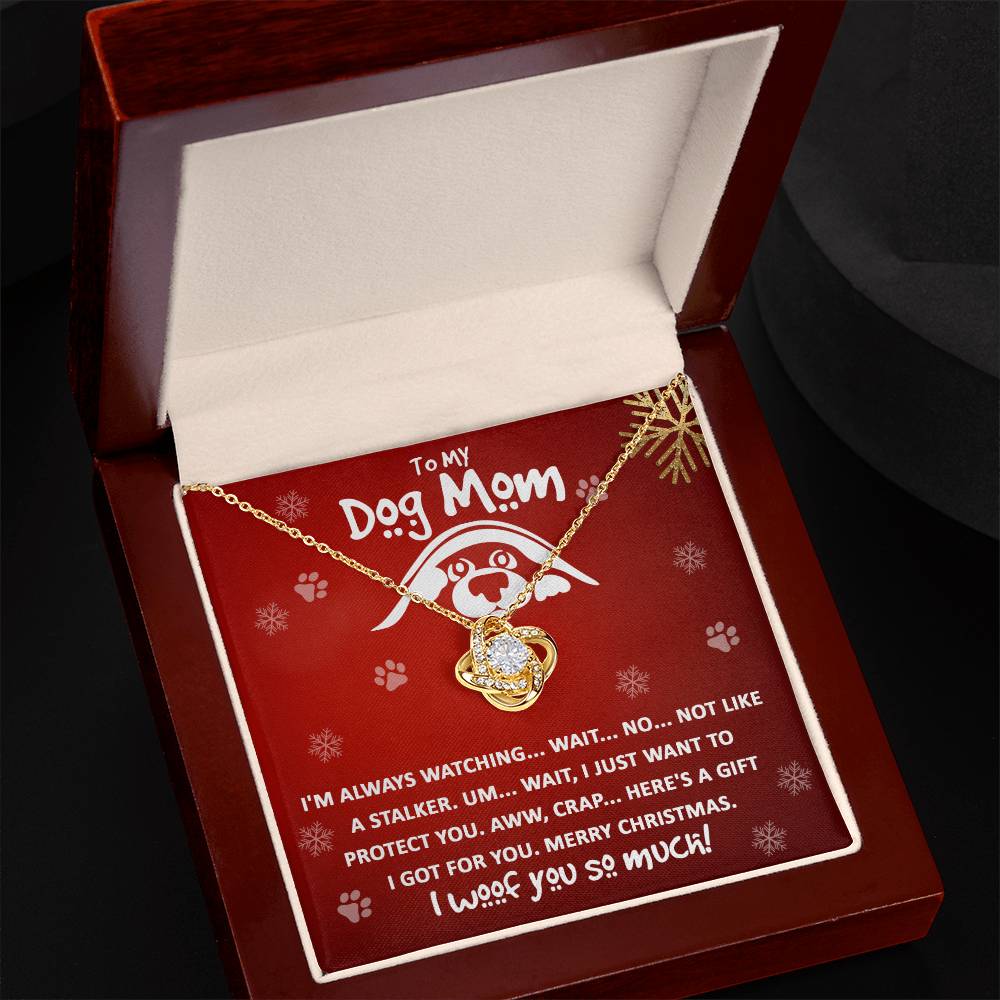 To my Dog Mom - I just want to protect you - Love Knot Necklace.