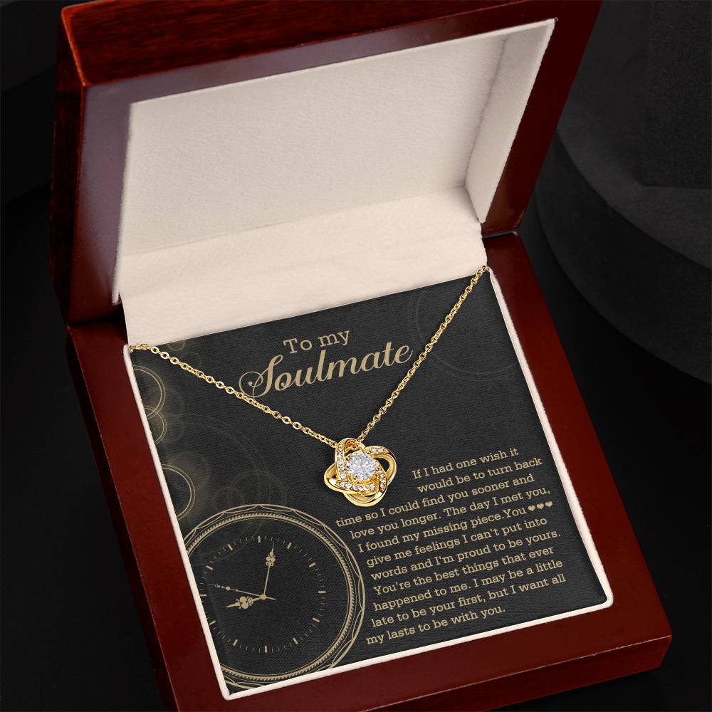 To  My Soulmate - If I had one wish it would be to turn back the clock - Love Knot Necklace.