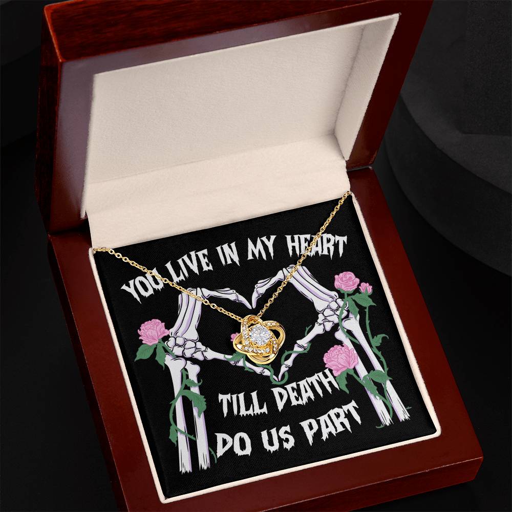 To  My Soulmate - You live in my Heart Until Death do Us Apart - Love Knot Necklace