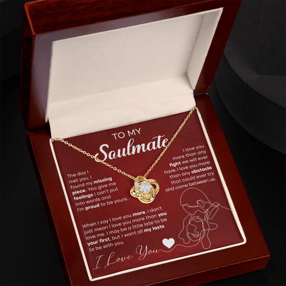 To My Soulmate - The day I met you I found my missing piece - Love Knot Necklace