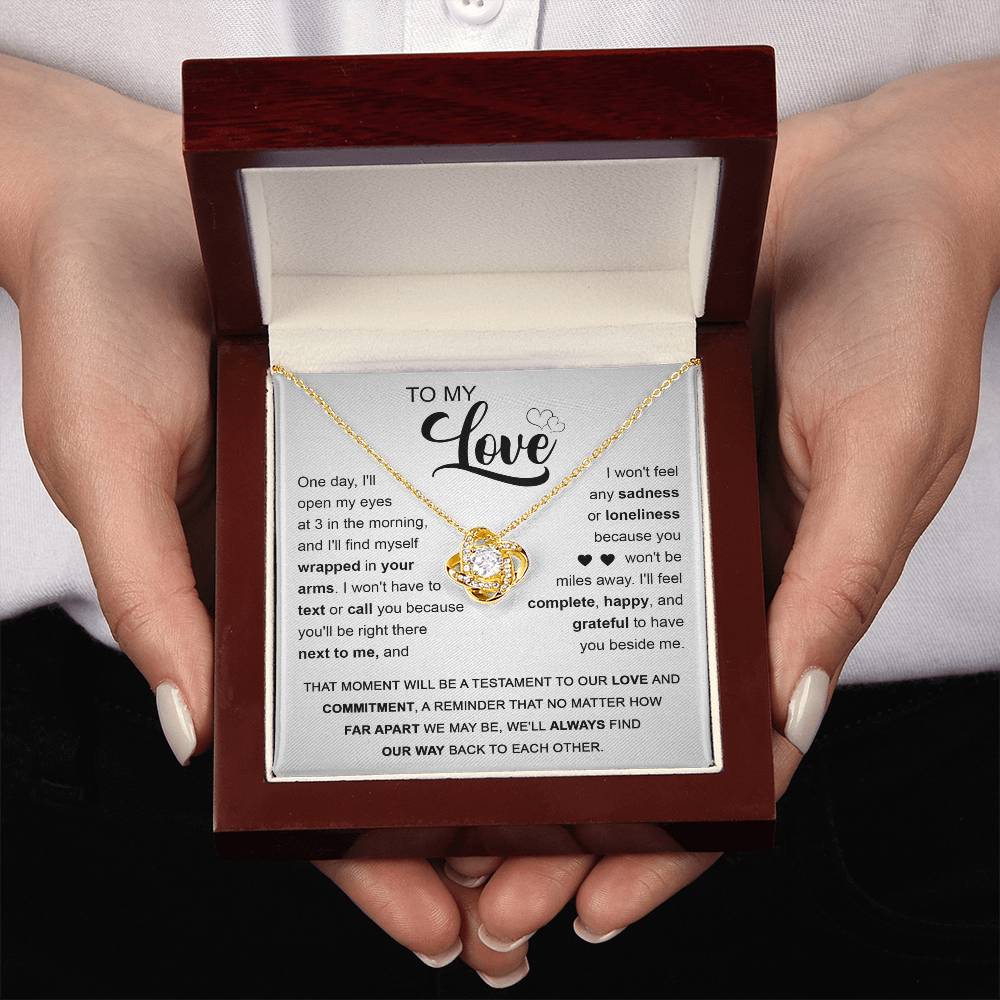 To My Love -I'll fell complete - happy, and grateful to have you beside me -Love Knot Necklace