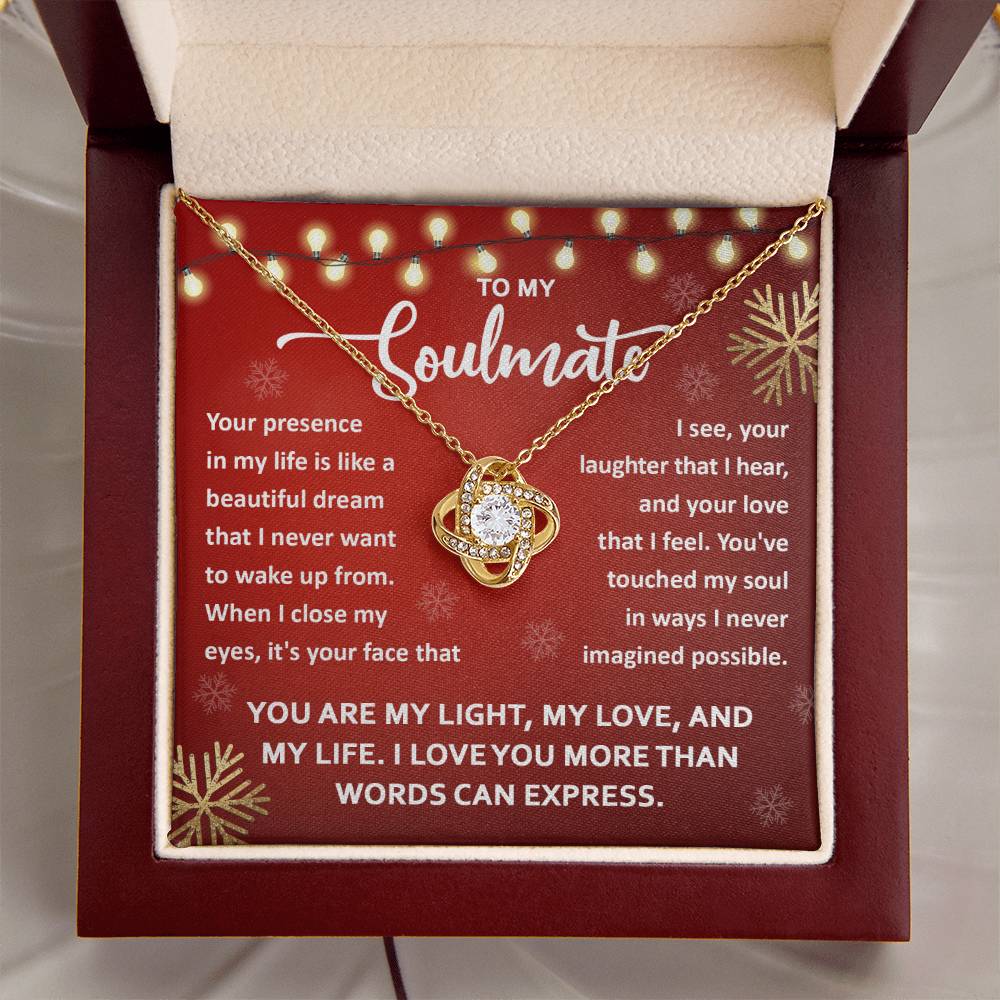 To my Soulmate - You are my light, my love, and my life - Love Knot Necklace.