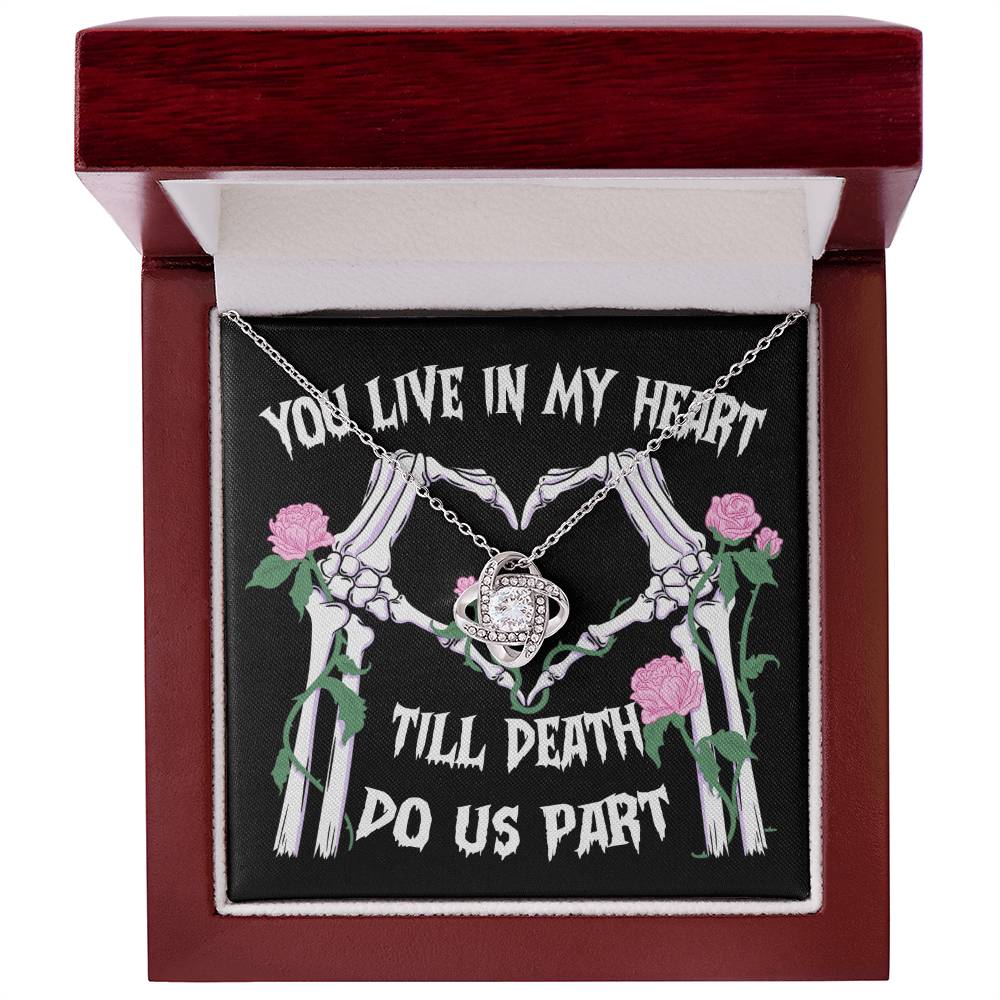 To  My Soulmate - You live in my Heart Until Death do Us Apart - Love Knot Necklace