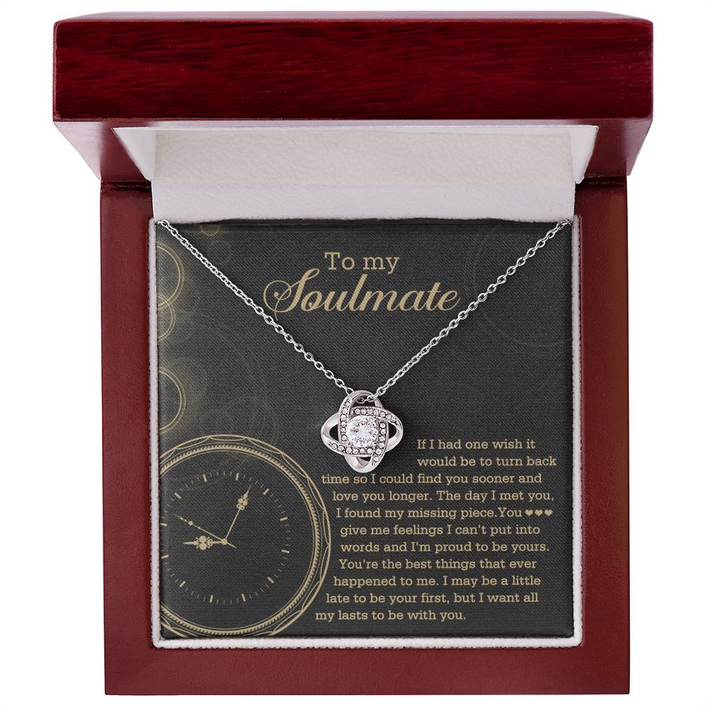 To  My Soulmate - If I had one wish it would be to turn back the clock - Love Knot Necklace.