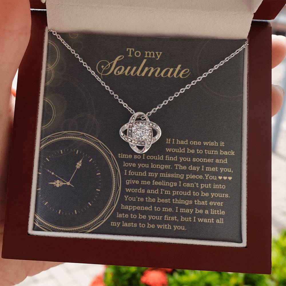 To  My Soulmate - If I had one wish it would be to turn back the clock - Love Knot Necklace.