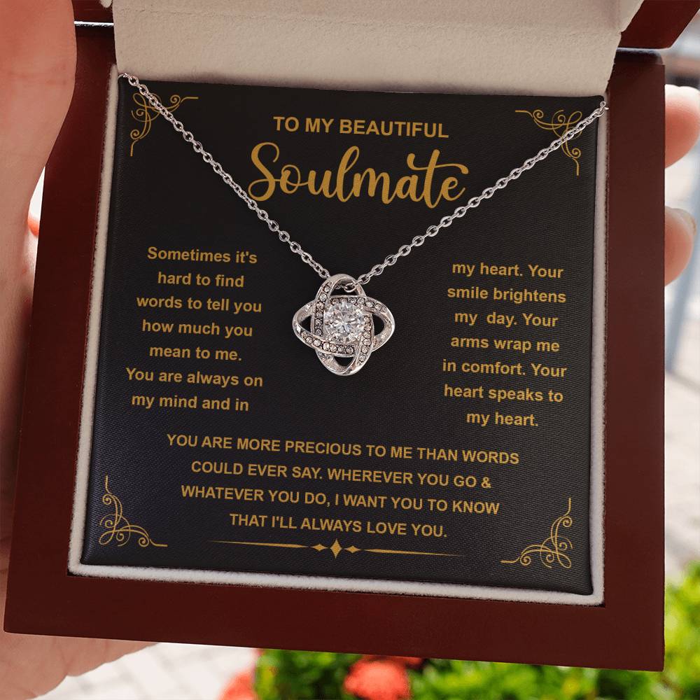 “To My Beautiful Soulmate - You are more precious to me than worlds could ever say. - Love Knot Necklace