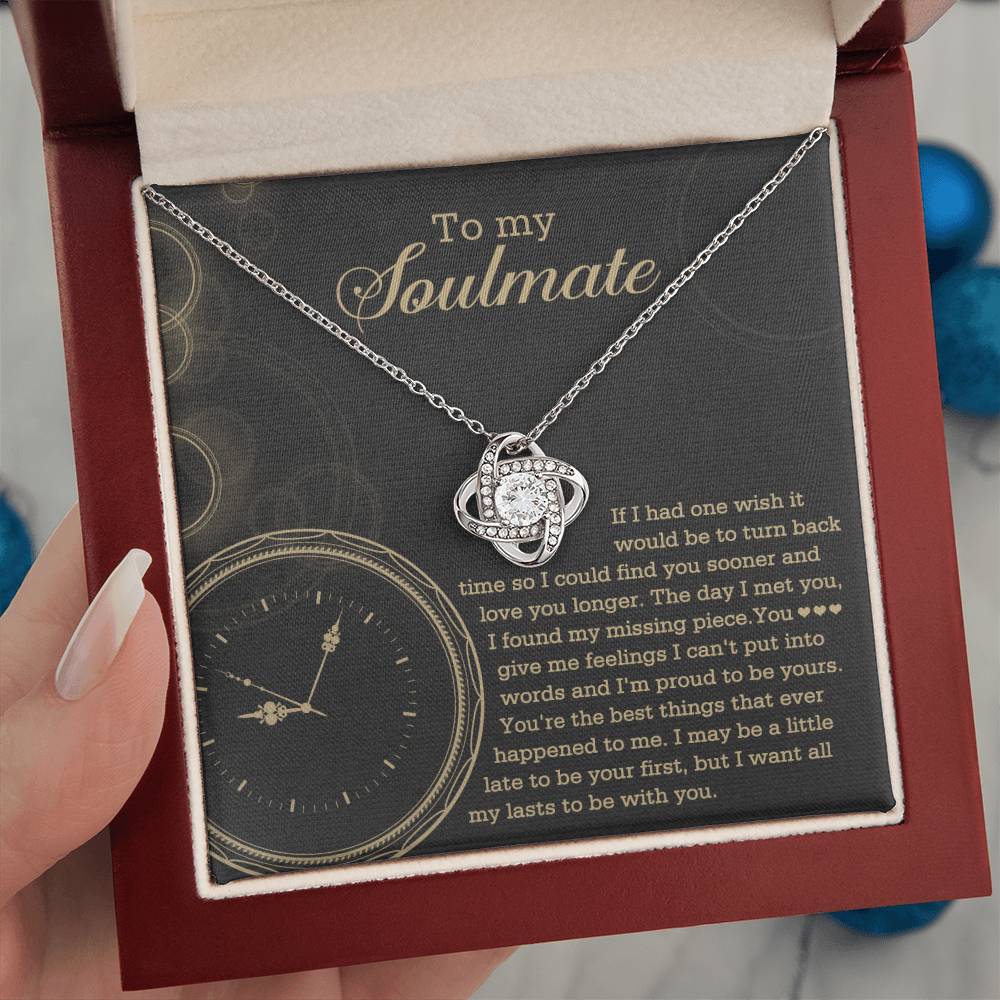 To  My Soulmate - If I had one wish it would be to turn back the clock - Love Knot Necklace.