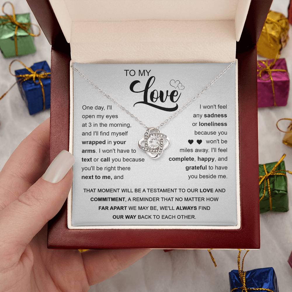 To My Love -I'll fell complete - happy, and grateful to have you beside me -Love Knot Necklace