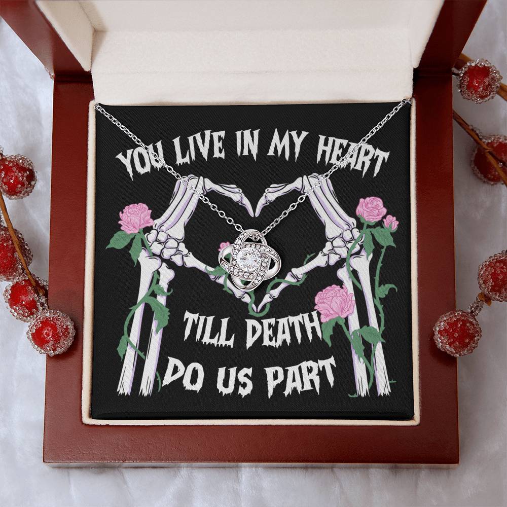 To  My Soulmate - You live in my Heart Until Death do Us Apart - Love Knot Necklace