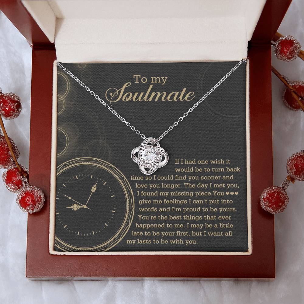 To  My Soulmate - If I had one wish it would be to turn back the clock - Love Knot Necklace.