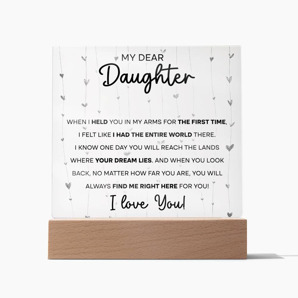 To My Dear Daughter - When I held you in my Arms for the First Time - LED Acrylic Plaque