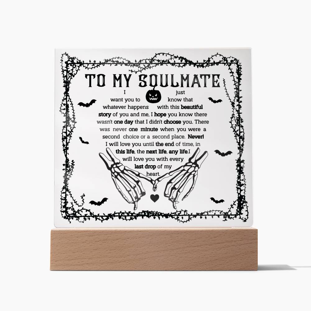 To My Soulmate - I will love you until the end of time - LED Acrylic Plaque.