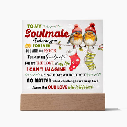 To my Soulmate - I choose you forever - LED Acrylic Plaque.