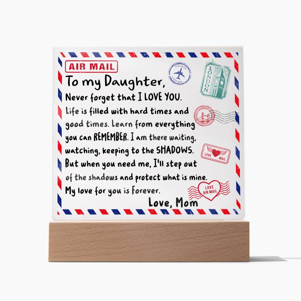 To my Daughter - Never forget that I love you - LED Acrylic Plaque.