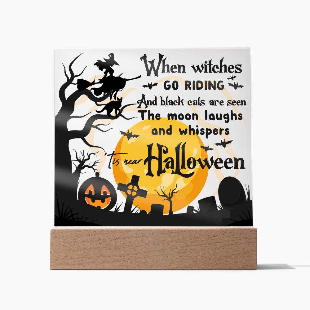 Mother gifts - Halloween When witches go riding and black cats - LED Acrylic Plaque