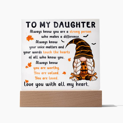 Daughter gifts - Always know your voice matters and our worlds touch the hearts - LED Acrylic Plaque.