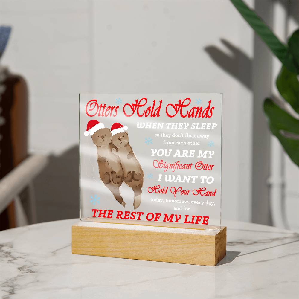 To my Soulmate - I want to hold you hand today, tomorrow, everyday - LED Acrylic Plaque.