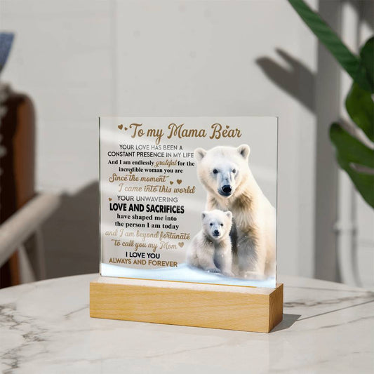 To my Mom - Your love has been a constant presence in my life - LED Acrylic Plaque.